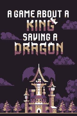 A Game About a King Saving a Dragon