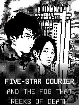 Five-Star Courier and the Fog That Reeks of Death