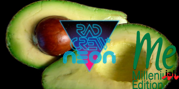Rad Crew Neon S10E02: Millennial Edition