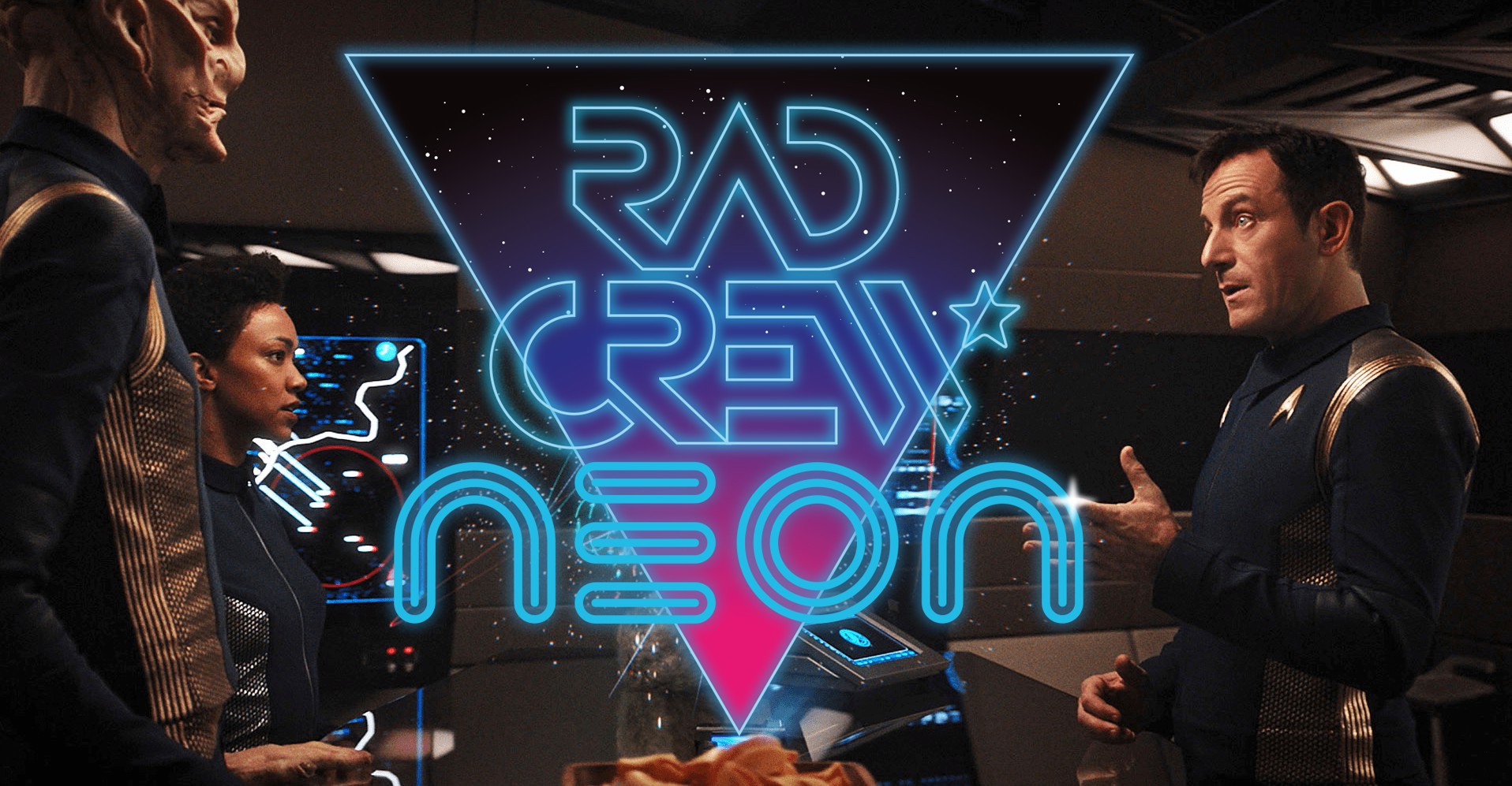Rad Crew Neon S10E03: Star Trek Discovery