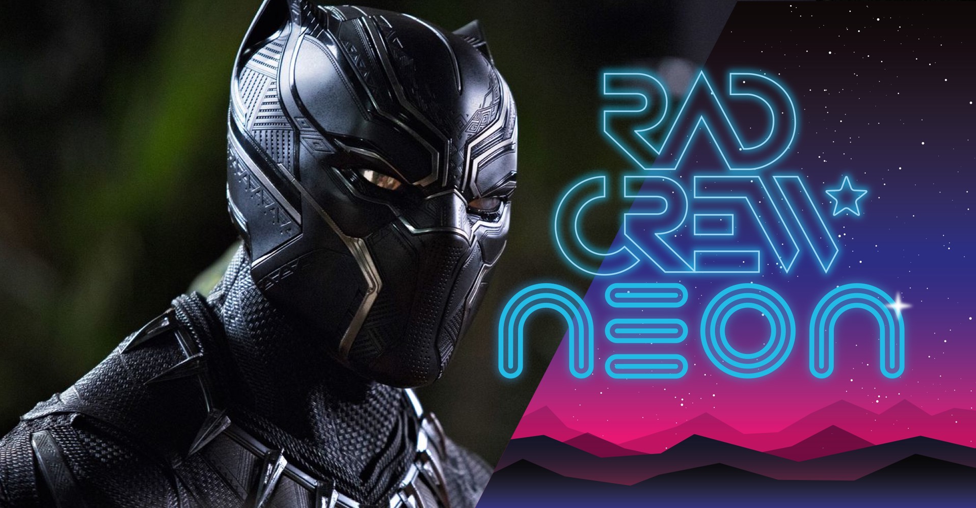 Rad Crew Neon S10E04: Wakanda Forever