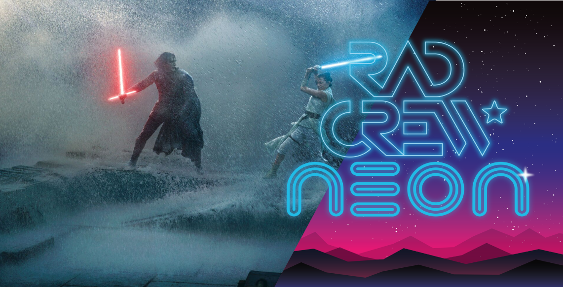 Rad Crew Neon S14E01 - The Rise of Skywalker + The Mandalorian